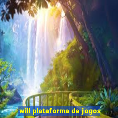 will plataforma de jogos